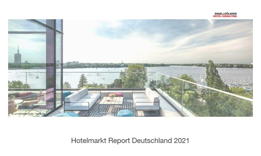 Engel & Völkers Hotel Consulting: Hotelmarktreport 2021